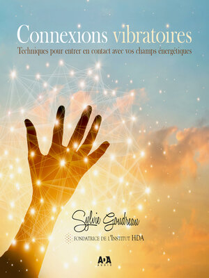 cover image of Connexions vibratoires--Techniques pour entrer en contact avec vos champs énergétiques